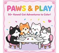 Paws & Play: 50+ Kawaii Cat Adventures to Color!