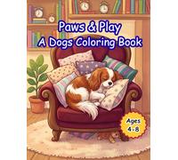 Paws & Play A Dog Coloring Book: Fun Activity Pages Featuring Cute Breeds, Adorable Puppies, and Beautiful Backgrounds for Kids Ages 4-8