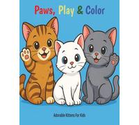 Paws, Play & Color: Adorable Kittens For Kids