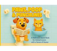 Paws, Poop & Punchlines : A Bathroom Guest Book for Animal Lovers: A Funny Pet-Themed Bathroom Guest Book with Hilarious Prompts - Perfect Gag Gift ... Cat Lovers, White Elephant, or Housewarming