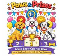Paws & Prizes: A Dog Show Coloring Book: Best in Show Dogs, Grooming Fun & Cute Puppy Competitions for Kids & Adults