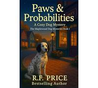 Paws & Probabilities: A Cozy Dog Mystery: The Maplewood Dog Mysteries Book 1