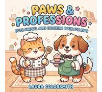 Paws & Professions - Cute Animal Jobs Coloring Book for Kids: Fun and Easy Animal Jobs Coloring Pages for Kids Ages 4-8 Featuring Cute Careers and Playful Learning