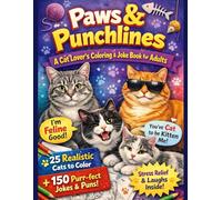 Paws & Punchlines A Cat Lover’s Coloring & Joke Book for Adults: 25 Realistic Cat Coloring Pages + 150 Jokes, Puns & Snarky One-Liners + 20 Fun Cat ... & Stress Relief (Humor for Smart People)
