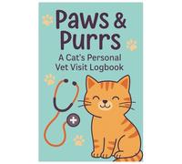 Paws & Purrs: A Cat's Personal Vet Visit Logbook: Track Health, Wellness, and Vet Appointments