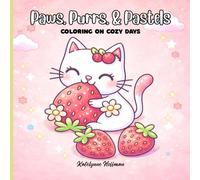 Paws, Purrs, & Pastels Coloring Book - Coloring Pages of Gentle, Cozy, Cute, & Silly Kitty's: Relaxing and Cute Coloring Pages for All Ages