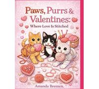 Paws, Purrs & Valentines: Where Love Is Stitched (Three Kittens and a Ball of Yarn)