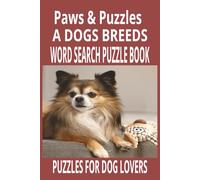 Paws & Puzzles: A Dog Breeds Word Search Puzzle Book: Word searches with Easy to Read print for Paws & Puzzles. 6X9 inches | 110 pages | 55 Puzzles. Sniff Out 495 Breeds in 55 Pawsome Puzzles