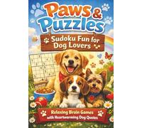 Paws & Puzzles Sudoku Fun for Dog Lovers: 150 Heartwarming Dog Quotes and Brain-Boosting Sudoku Challenges for Puzzle-Loving Dog Parents