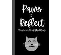 Paws & Reflect - Meow-ments of Gratitude: Notebook for Cat and Animal Lovers, Moments to Pause and be Grateful - 6x9 in. 120 Lined Pages - Black with Cat Design