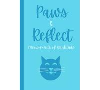 Paws & Reflect: Meow-ments of Gratitude: Notebook for Cat and Animal Lovers, Moments to Pause and be Grateful - 6x9 in. 120 Page Lined Notebook - Blue and Teal with Cat Design