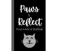 Paws & Reflect - Meow-ments of Gratitude: Notebook for Cat and Animal Lovers, Moments to Pause and be Grateful - 6x9 in. 120 Lined Pages - Black with Cat Design