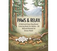 PAWS & RELAX: A Bold and Easy Dog Breed Coloring Book for Adults - 50 Beloved Breeds for Stress Relief