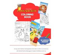 Paws Society - A Cozy and Creative Coloring Book of Animals in a World Just Like Ours: with Gentle Positive Messages to Inspire Confidence and Joy