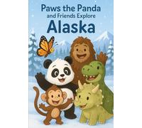 Paws the Panda and Friends: Explore Alaska