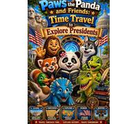 Paws the Panda and Friends: Time Travel to Explore Presidents