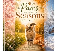 Paws Through the Seasons: A Cat Life Story Book for Memories, Milestones & Cozy Adventures