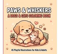 Paws & Whiskers: A Dogs & Cats Coloring Book: 45 Playful Illustrations for Kids & Adults