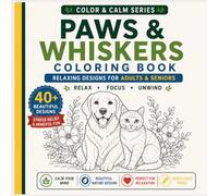 PAWS & WHISKERS: An Adult Coloring Book of Adorable Cats, Dogs and Their Charming World (COLOR & CALM SERIES)