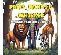 Paws, Wings and Whisker: Animals Coloring Book
