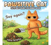 Pawsitive Cat Coloring Book: Bold and Easy Catitude Coloring Pages for Friends, Coworkers, Teens and Adults Featuring Funny Kitty Memes Quotes to Relive Stress in Office & School Life