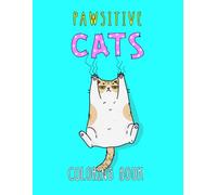 Pawsitive Cats: Bold and Easy Coloring Book with Funny Cats and Positive Affirmations for Adults and Teens (Boldly Positive Coloring)