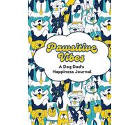 Pawsitive Vibes: A Dog Dad's Happiness Journal