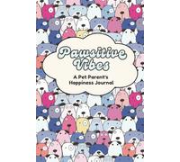 Pawsitive Vibes: A Pet Parent's Happiness Journal