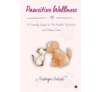 Pawsitive Wellness: A Friendly Guide to Pet Health, Nutrition, and Home Care