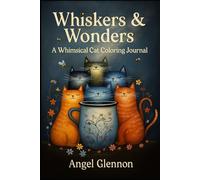 Pawsitive Whimsy: A Cat Lover’s Coloring & Journal Book: 72 Pages of Feline Joy, Inspiration, and Mindful Coloring