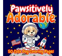 Pawsitively Adorable: 50 Cute Dog Coloring Pages: Fun Activity Book for Boys, Girls, and Kids Ages 4-8