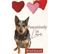 Pawsitively in Love Word Search: Word puzzle with easy to read print about Valentine's Day and Puppies 6X9 inches, 55 puzzles with solutions, gift for ... holidays, puppy lovers, and free times