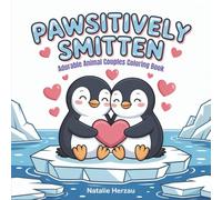 Pawsitively Smitten: Adorable Animal Couples Coloring Book for Adults - Cute Romance, Sweet Relationships, and Heartwarming Moments with Kawaii Art
