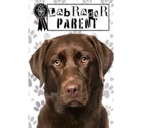 Pawsome Guaranteed Chocolate Labrador Dog Notebook: Journal, Diary, Canine Notebook: A delightful and practical gift for Family, Friends, Loved Ones, ... Labrador Admirers, and Dog Parents.