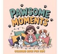 Pawsome Moments Coloring Book for Kids: Adorable Pages of a Girl and Her Puppy & Kitten Best Friends, Ages 4-8
