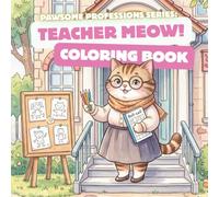 Pawsome Professionals: Teacher Meow! The Coloring Book: A Fun and Educational Coloring Adventure for Preschoolers and Toddlers | Cute Kitten Learning ... Kids Ages 2-8 (Pawsome Professions Series)