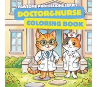 Pawsome Professions Series: Doctor & Nurse Cats! Coloring Book: A Cute and Easy Hospital Adventure Coloring Book for Toddlers and Kids Ages 2-8