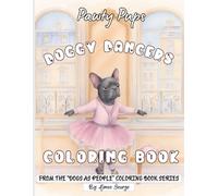 Pawty Pups. Doggy Dancers Coloring Book.: 36 Stylish Dogs Performing Ballet, Ballroom, Street & Cultural Dance - For Adults & Teens (Dogs As People)