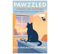 Pawzzled: Crimes of Catkind: Fifty Crimes the Dogs Couldn't Crack