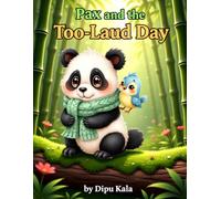 Pax and the Too-Loud Day: A Mindful Story for Kids About Sensory Overload, Big Feelings, and Finding Your Quiet Calm