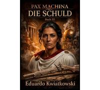 PAX MACHINA: BUCH III: DIE SCHULD (PAX MACHINA JULIUS CAESAR)