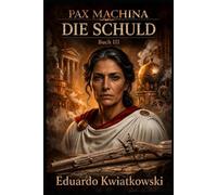 PAX MACHINA: BUCH III: DIE SCHULD (PAX MACHINA JULIUS CAESAR)