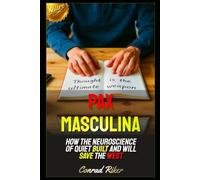 Pax Masculina: How the Neuroscience of Quiet Built and Will Save the West (Redpilled Counter Cultural Reformation (Satire))