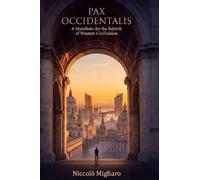 Pax Occidentalis: A Manifesto for the Rebirth of Western Civilization