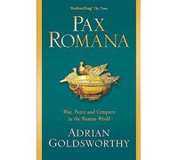 Pax Romana: War, Peace and Conquest in the Roman World