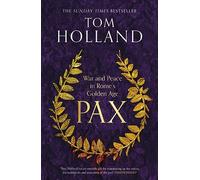 Pax: War and Peace in Rome's Golden Age - THE SUNDAY TIMES BESTSELLER (Dilly's Story)