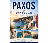 Paxos Guía de viaje 2026-2027: Descubre calas de aguas turquesas, encantadores pueblos portuarios, olivares, gastronomía local y consejos prácticos para tu escapada a Grecia.