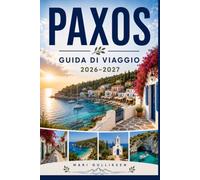 Paxos Guida di viaggio 2026-2027: Scopri calette turchesi, incantevoli villaggi portuali, uliveti, la cucina locale e consigli pratici per la tua vacanza in Grecia.