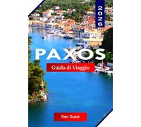 PAXOS GUIDA DI VIAGGIO 2026: Esplora la Grecia con spiagge nascoste, baie turchesi, uliveti, villaggi sul mare e la calma ionica