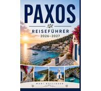 Paxos Reiseführer 2026-2027: Entdecken Sie türkisfarbene Buchten, charmante Hafendörfer, Olivenhaine, die lokale Küche und praktische Tipps für Ihren Griechenlandurlaub.
